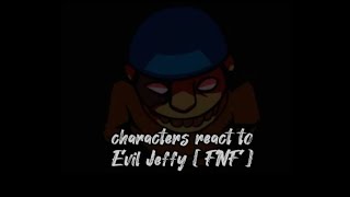 Characters react ro Evil Jeffy  fnf  aethos [upl. by Regen]