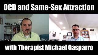 OCD and SameSex AttractionHomosexuality Conversation with Michael Gasparro [upl. by Anerahs]