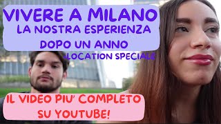 VIVERE A MILANO IL VIDEO PIU COMPLETO SU YOUTUBE LA NOSTRA ESPERIENZA DOPO PIU DI UN ANNO [upl. by Scrope]