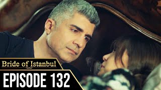 Bride of Istanbul  Episode 132 English Subtitles  Istanbullu Gelin [upl. by Letnom]