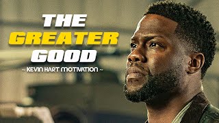 THE GREATER GOOD  Kevin Hart Motivation [upl. by Letnohs]