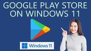 How to Install Google Play Store Apps on Windows 11 PC [upl. by Pich]