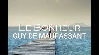 Le Bonheur  Guy de Maupassant  Contes du jour et de la nuit [upl. by Orhtej]