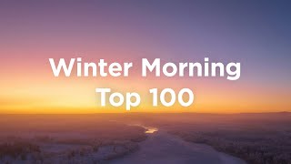 Top 100 Winter Morning Vibes ❄️ Chill amp Relaxing House Mix [upl. by Nwahsor551]