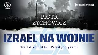 Izrael na wojnie  audiobook  Piotr Zychowicz czyta Bartosz Głogowski [upl. by Sibbie]