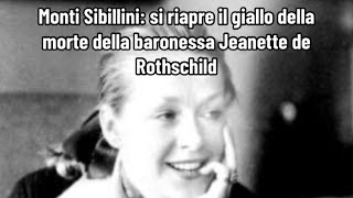 Monti Sibillini si riapre il giallo della morte della baronessa Jeanette de Rothschild [upl. by Pillow]