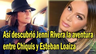 Así descubrió Jenni Rivera la aventura entre Chiquis y Esteban Loaiza [upl. by Minerva]