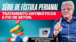 Série fístula perianal Tratamento antibióticos e fio de seton [upl. by Anaerda161]