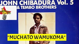 Bantu Melodies John Chibadura  Muchato Wamukoma [upl. by Moll]