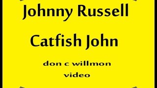 Johnny Russel  Catfish John Johnny Russell  With Lyrics [upl. by Boycey718]