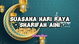 Sharifah Aini  Suasana Hari Raya Lirik Lagu [upl. by Ashia]