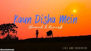 Kaun Disha Mein Le Ke Chala Slowed X Reverb  From Nadiya Ke Paar  Lofi Song [upl. by Burkhard]