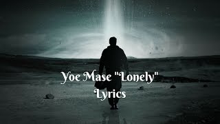 Yoe Mase  Lonely Lyrics [upl. by Harimas903]