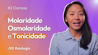 2 OSMOSE MOLARIDADE OSMOLARIDADE E TONICIDADE  MK Fisiologia [upl. by Senga]