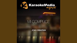 Mi Complice Karaoke Version In The Style Of Joan Sebastian [upl. by Cogswell]