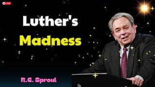 Luthers Madness  RC Sproul [upl. by Karlotte]