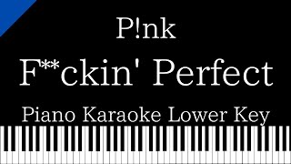 【Piano Karaoke Instrumental】Fckin Perfect  Pnk【Lower Key】 [upl. by Tewell]