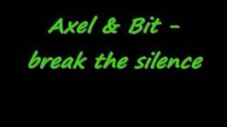 Axel amp Bit  break the silence [upl. by Ailet613]