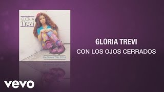 Gloria Trevi  Con los Ojos Cerrados Cover Audio [upl. by Emanuela]