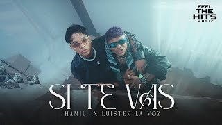 Hamil amp Luister La Voz  Si Te Vas Video Oficial LuisterLaVoz [upl. by Andonis682]