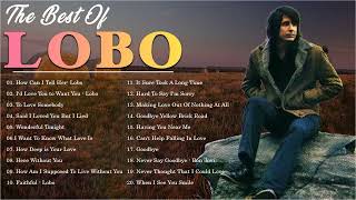 Best Songs Of Lobo │Lobo Greatest Hits Full Collection 2024 [upl. by Ahsitan]