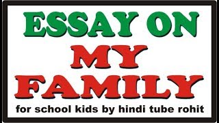 Essay on My Family in English for School Kids by hindi tube rohit [upl. by Almond]