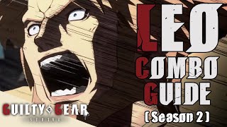 Guilty Gear Strive  Leo Complete Combo Guide Season 2 [upl. by Mikael]