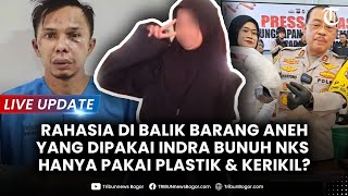 🔴LIVE UPDATE RAHASIA DI BALIK Barang Aneh Dipakai Indra Bunuh NKS Hanya Pakai Plastik amp Kerikil [upl. by Meihar519]