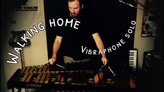 Walking Home  Vibraphone Solo [upl. by Allekram47]