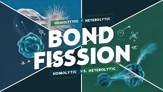 Bond Fission  Types of Bond Fission  Homolytic and Heterolytic Bond Fission  Organic Chemistry [upl. by Alyal9]