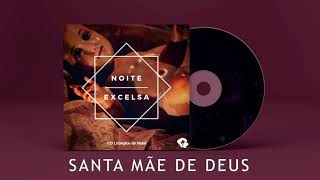 Santa Mãe de Deus  CD Noite Excelsa VOL1 [upl. by Ambert]