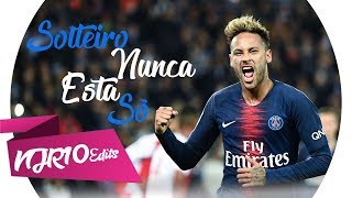 Neymar Jr  Solteiro Nunca Está Só MC Kekel e Dani Russo [upl. by Lawlor941]