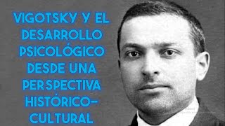 VIGOTSKY Y EL DESARROLLO PSICOLÓGICO DESDE UNA PERSPECTIVA HISTÓRICOCULTURAL ENSAYO CON CITAS [upl. by Annoif69]