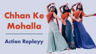 Chhan Ke Mohalla  Action Replayy  Dance Cover [upl. by Neeron]