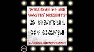 WttW Presents A Fistful of Caps Starring Grimm Grinner [upl. by Ahtebat]