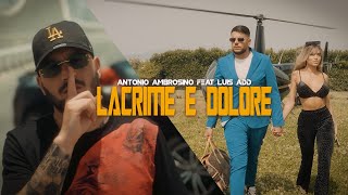 Antonio Ambrosino Ft Luis Add Lacrime e Dolore Video Ufficiale 2023 [upl. by Namhar]