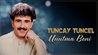 Tuncay Tuncel  Unutma Beni [upl. by Sybilla466]