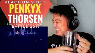 REACTION  PENKYX vs THORSEN  Grand Beatbox LOOPSTATION Battle 2017  14 Final [upl. by Lecram]