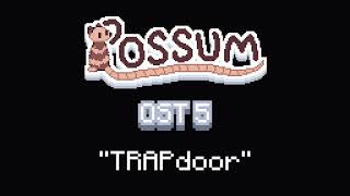 POSSUM OST 5  quotTRAPdoorquot [upl. by Alleram]