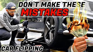 CAR FLIPPING MISTAKES TO NEVER MAKE FULL PROCESS FLIPPING [upl. by Ahsemaj]