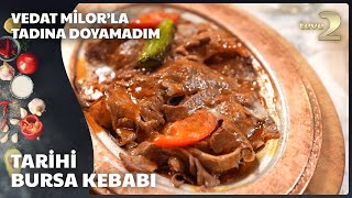 Vedat Milorla Tadına Doyamadım  Tarihi Bursa Kebabı [upl. by Alli]