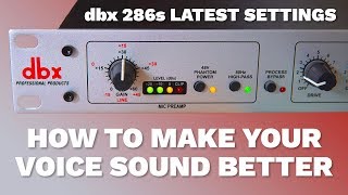 How to Make Your Voice Sound Better When Recording Latest dbx 286s Settings [upl. by Frayda]