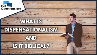 What is dispensationalism and is it biblical  GotQuestionsorg [upl. by Tegdirb]