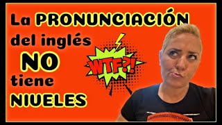 La PRONUNCIACIÓN en inglés NO tiene niveles 😤 [upl. by Akeemat]