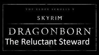 Skyrim Dragonborn  The Reluctant Steward [upl. by Ivie]