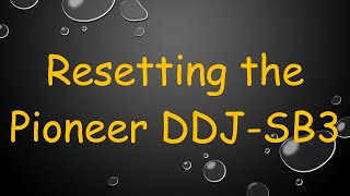 Resetting the Pioneer DDJSB3 [upl. by Mehala409]