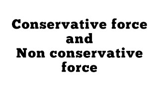 Conservative and Non Conservative Force [upl. by Whitaker548]