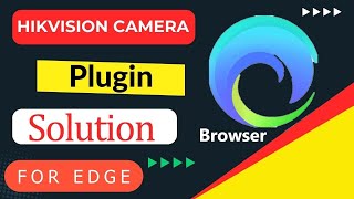 hikvision edge browser plugin Solution  hikvision plugin microsoft edge  plugin not working [upl. by Icrad]