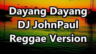 Dayang Dayang  DJ John Paul REGGAE Version [upl. by Assyral]