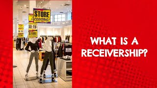 What Is A Receivership Our Complete Guide To Receivership Solutions [upl. by Attiuqal]